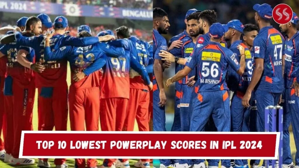 Top 10 Lowest Powerplay Scores in IPL 2024