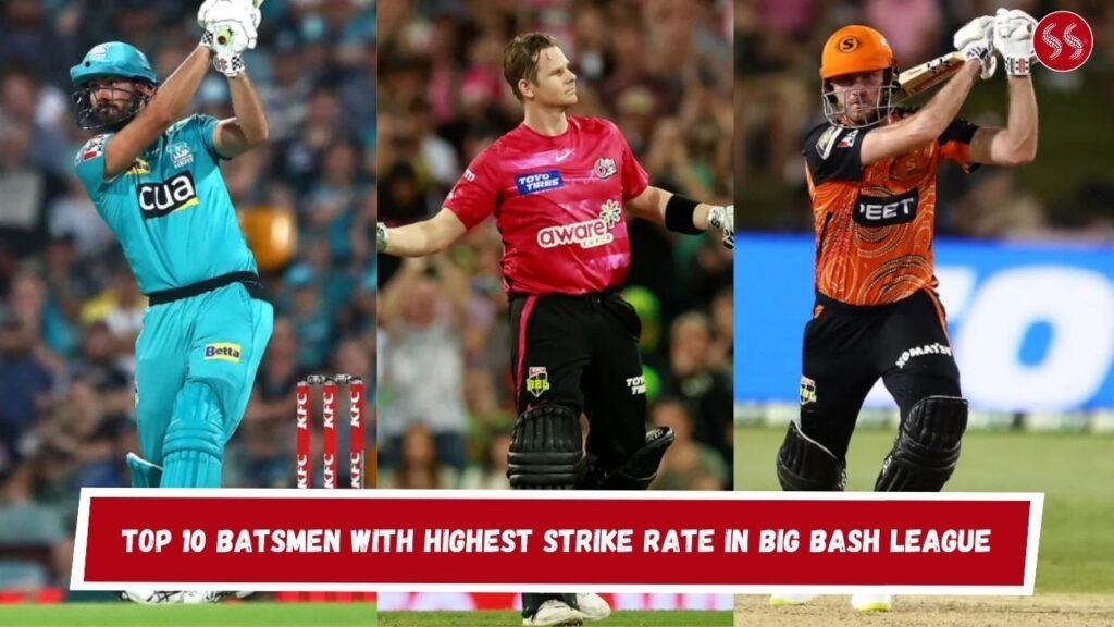 Top 10 Batsmen With Highest Strike Rate in Big Bash League