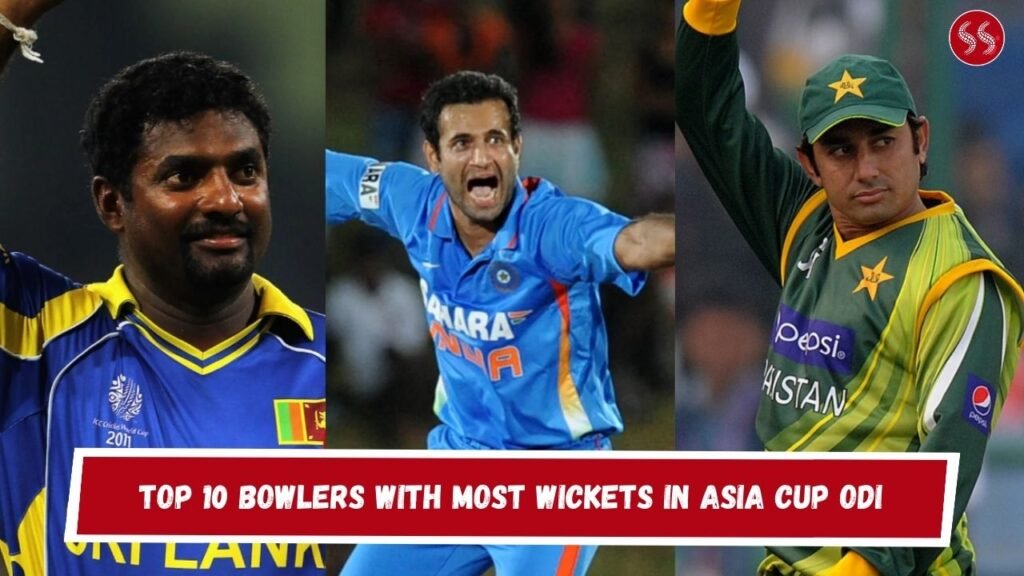 Top 10 Bowlers With Most Wickets in Asia Cup ODI