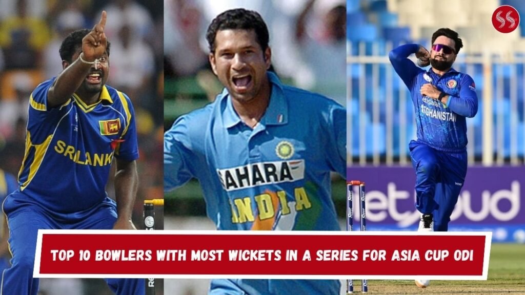 Top 10 Bowlers With Most Wickets in a Series For Asia Cup ODI