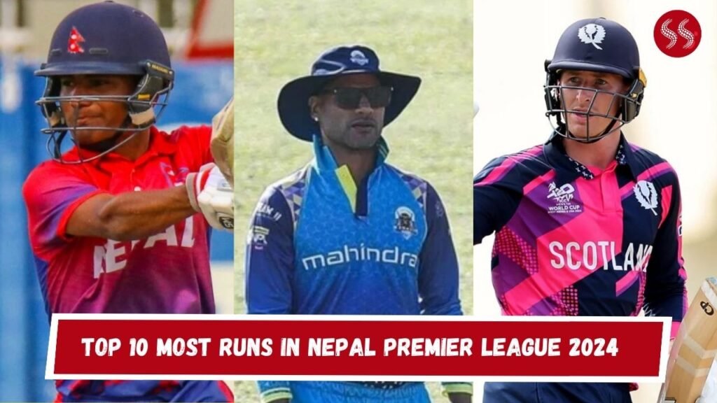 Top 10 Most Runs in Nepal Premier League 2024